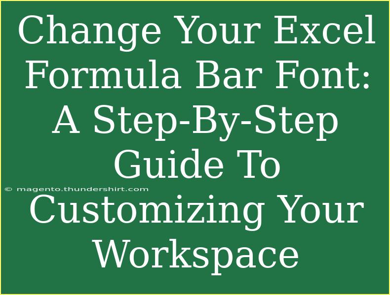 Change Your Excel Formula Bar Font: A Step-By-Step Guide To Customizing Your Workspace