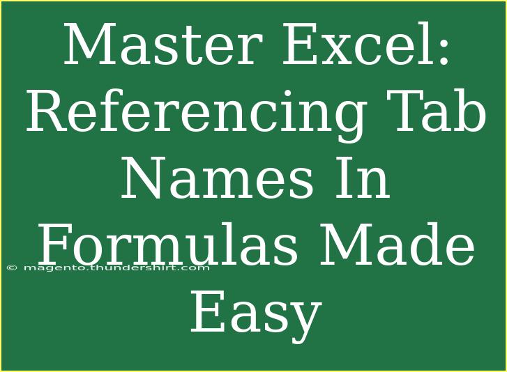 Master Excel: Referencing Tab Names In Formulas Made Easy