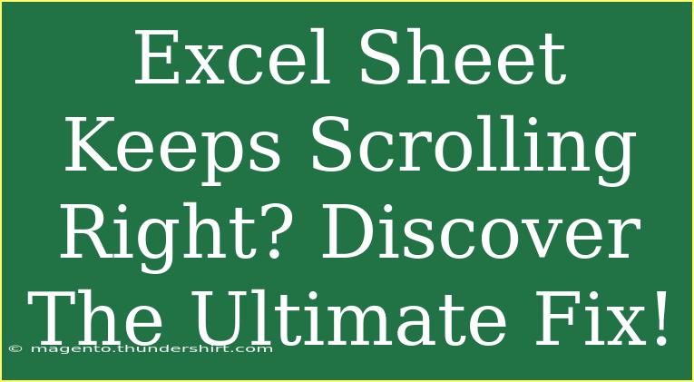 Excel Sheet Keeps Scrolling Right? Discover The Ultimate Fix!