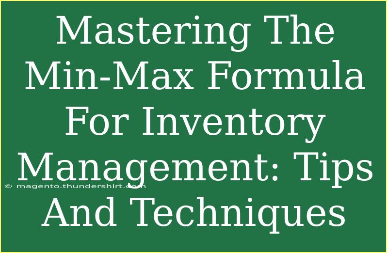 Mastering The Min-Max Formula For Inventory Management: Tips And Techniques