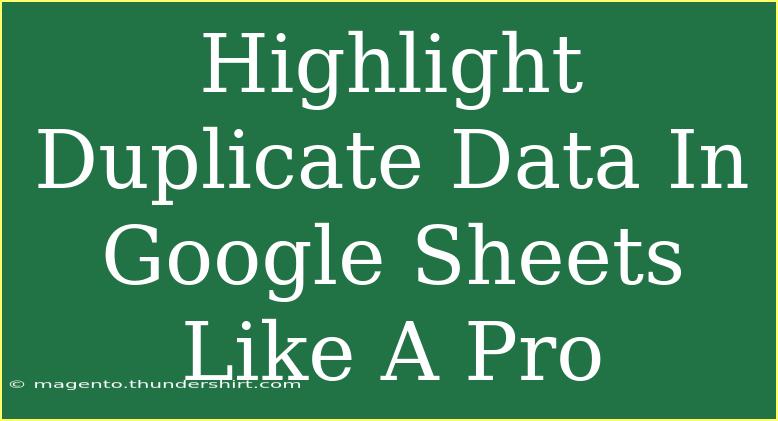 Highlight Duplicate Data In Google Sheets Like A Pro