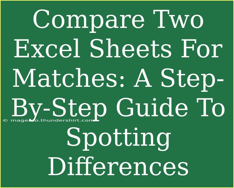 Compare Two Excel Sheets For Matches: A Step-By-Step Guide To Spotting Differences