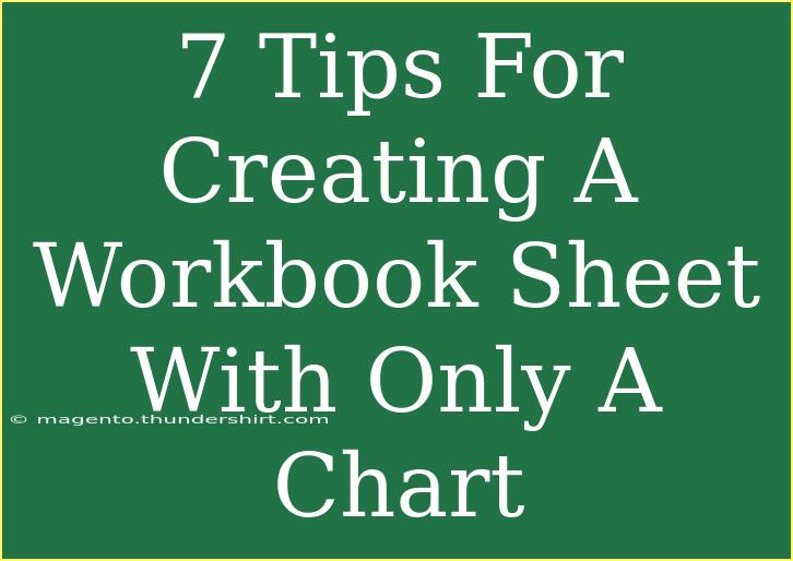 7 Tips For Creating A Workbook Sheet With Only A Chart