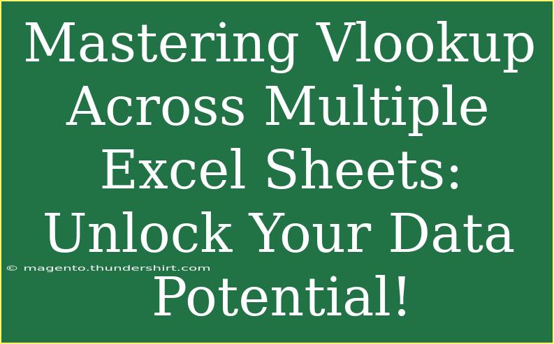 Mastering Vlookup Across Multiple Excel Sheets: Unlock Your Data Potential!