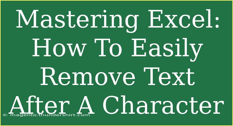 Mastering Excel: How To Easily Remove Text After A Character