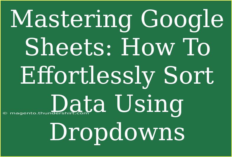 Mastering Google Sheets: How To Effortlessly Sort Data Using Dropdowns