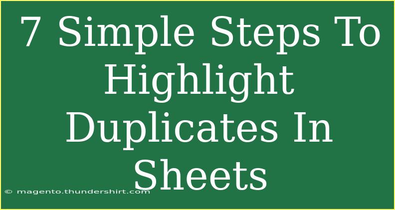 7 Simple Steps To Highlight Duplicates In Sheets