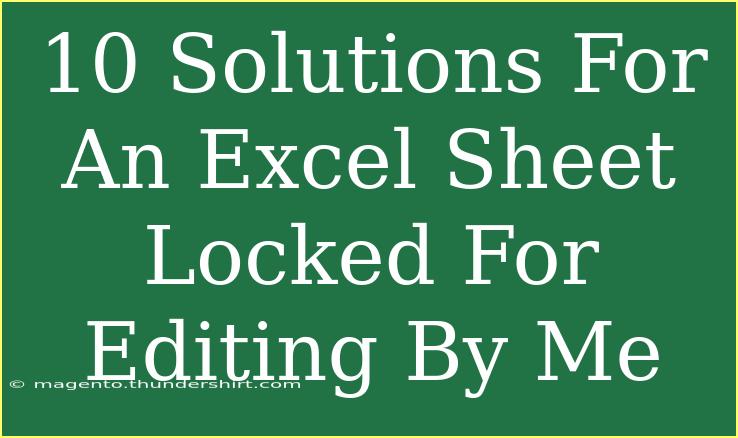 10 Solutions For An Excel Sheet Locked For Editing By Me