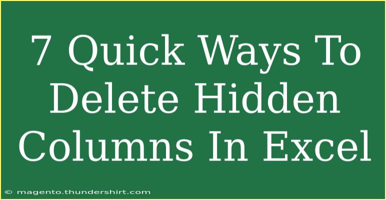 7 Quick Ways To Delete Hidden Columns In Excel