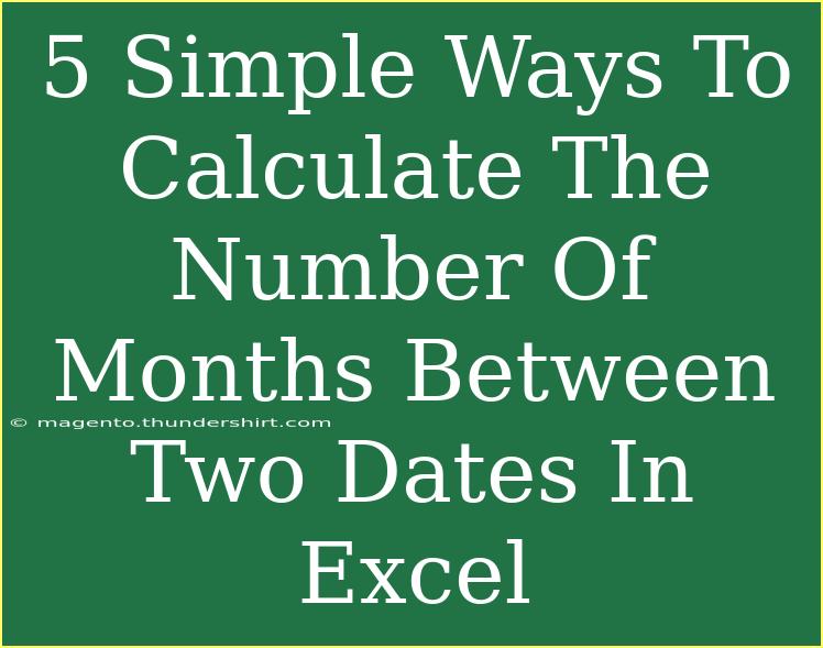 5 Simple Ways To Calculate The Number Of Months Between Two Dates In Excel