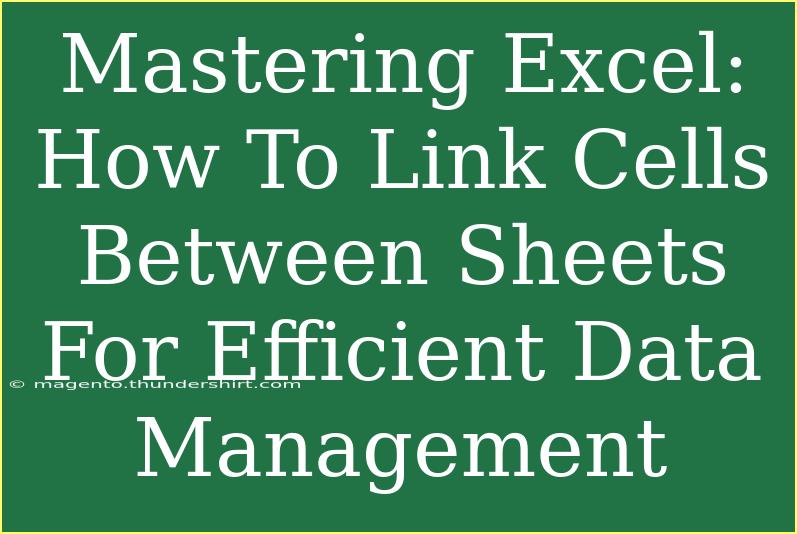 Mastering Excel: How To Link Cells Between Sheets For Efficient Data Management