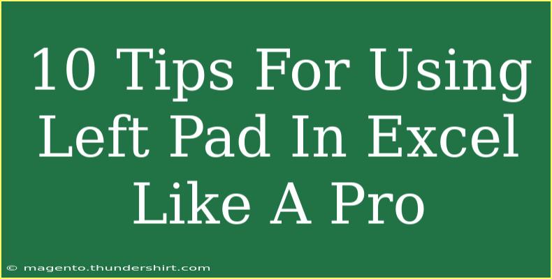 10 Tips For Using Left Pad In Excel Like A Pro