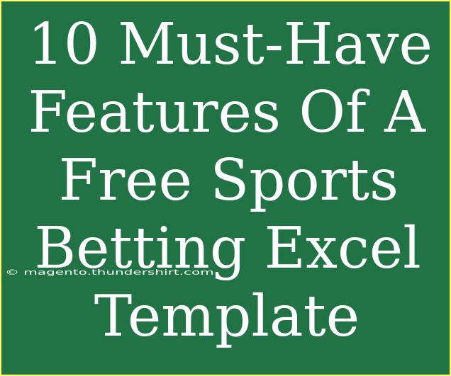 10 Must-Have Features Of A Free Sports Betting Excel Template