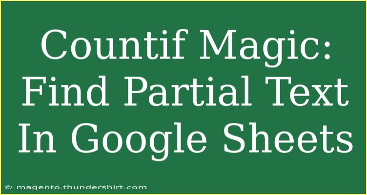 Countif Magic: Find Partial Text In Google Sheets