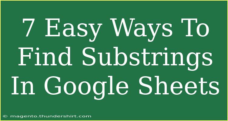 7 Easy Ways To Find Substrings In Google Sheets