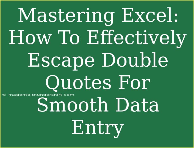 Mastering Excel: How To Effectively Escape Double Quotes For Smooth Data Entry