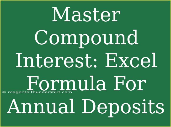 Master Compound Interest: Excel Formula For Annual Deposits