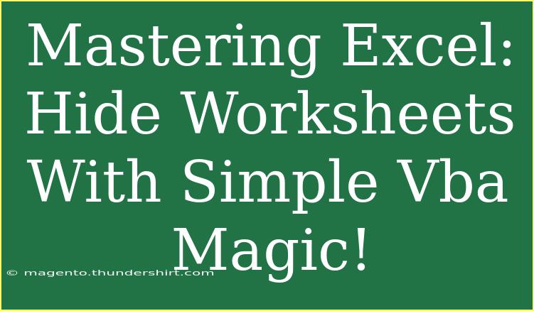 Mastering Excel: Hide Worksheets With Simple Vba Magic!