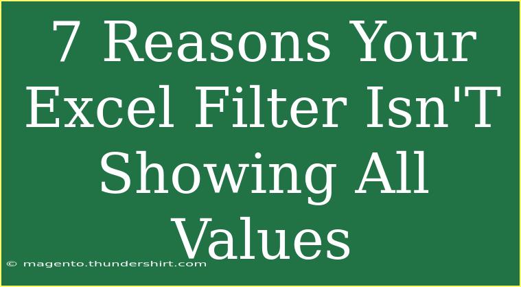 7 Reasons Your Excel Filter Isn'T Showing All Values