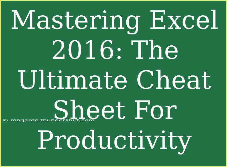 Mastering Excel 2016: The Ultimate Cheat Sheet For Productivity