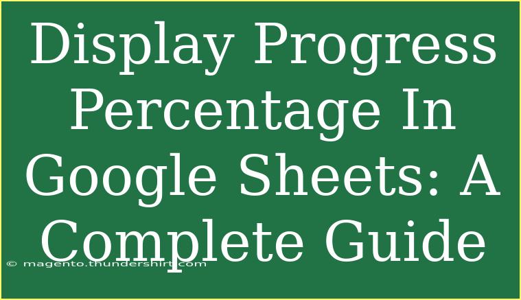 Display Progress Percentage In Google Sheets: A Complete Guide