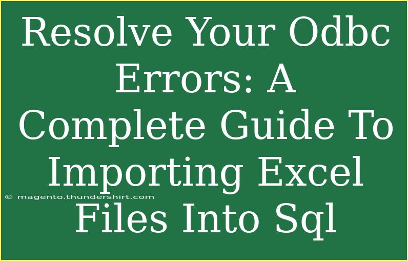 Resolve Your Odbc Errors: A Complete Guide To Importing Excel Files Into Sql