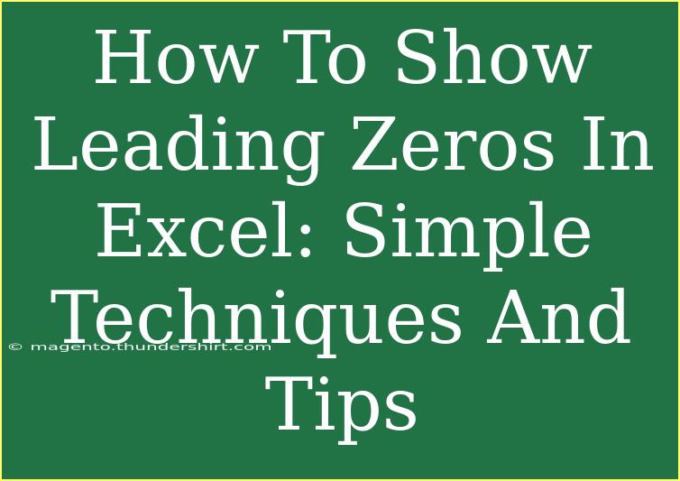 How To Show Leading Zeros In Excel: Simple Techniques And Tips