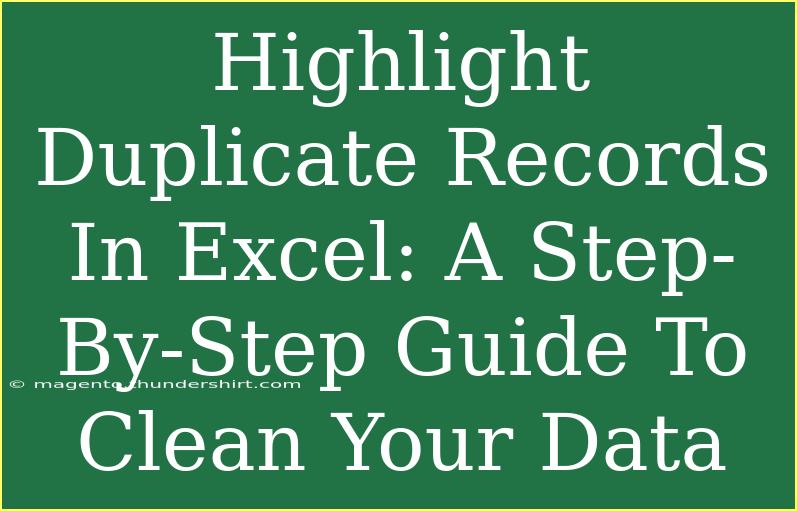 Highlight Duplicate Records In Excel: A Step-By-Step Guide To Clean Your Data