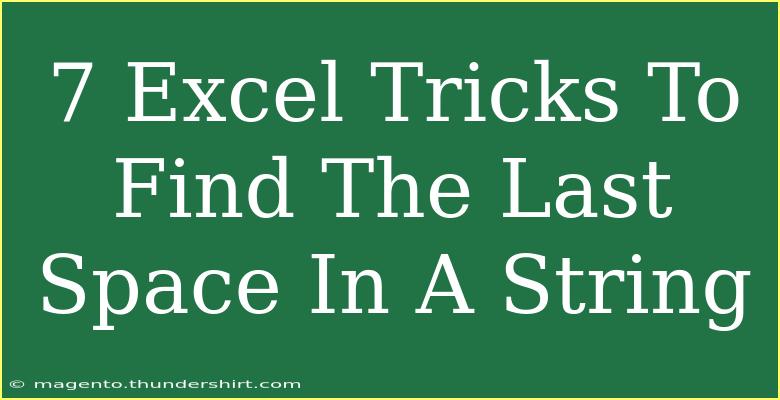 7 Excel Tricks To Find The Last Space In A String