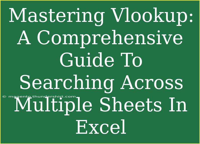 Mastering Vlookup: A Comprehensive Guide To Searching Across Multiple Sheets In Excel