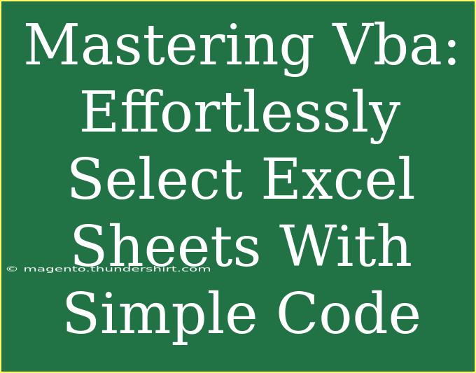 Mastering Vba: Effortlessly Select Excel Sheets With Simple Code