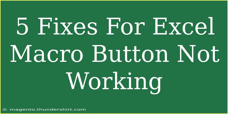 5 Fixes For Excel Macro Button Not Working