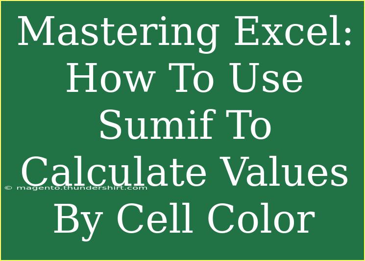 Mastering Excel: How To Use Sumif To Calculate Values By Cell Color