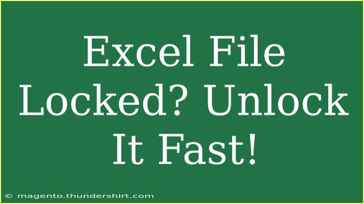 Excel File Locked? Unlock It Fast!