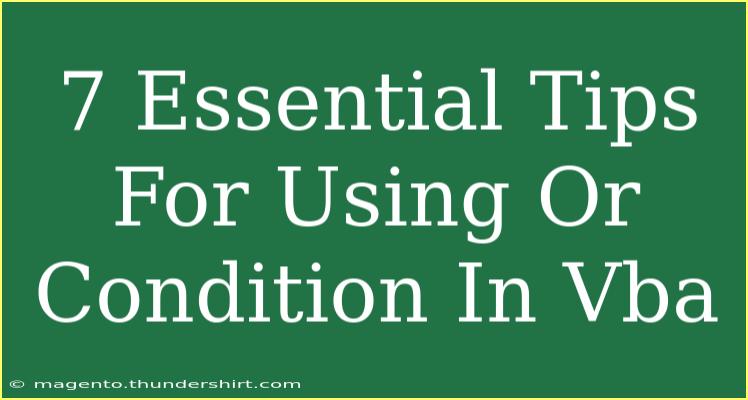 7 Essential Tips For Using Or Condition In Vba