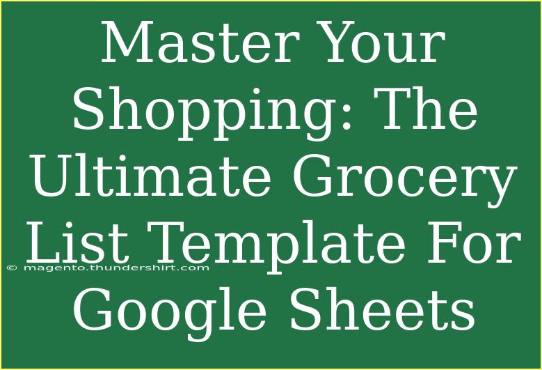 Master Your Shopping: The Ultimate Grocery List Template For Google Sheets