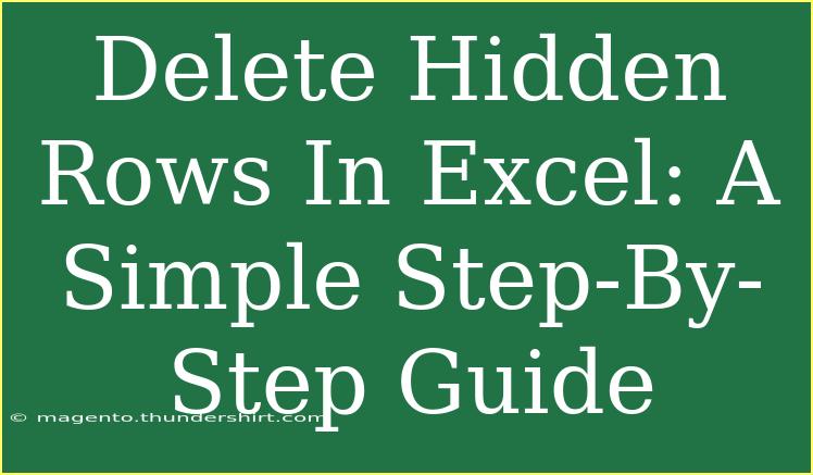 Delete Hidden Rows In Excel: A Simple Step-By-Step Guide