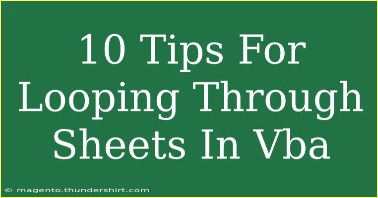 10 Tips For Looping Through Sheets In Vba