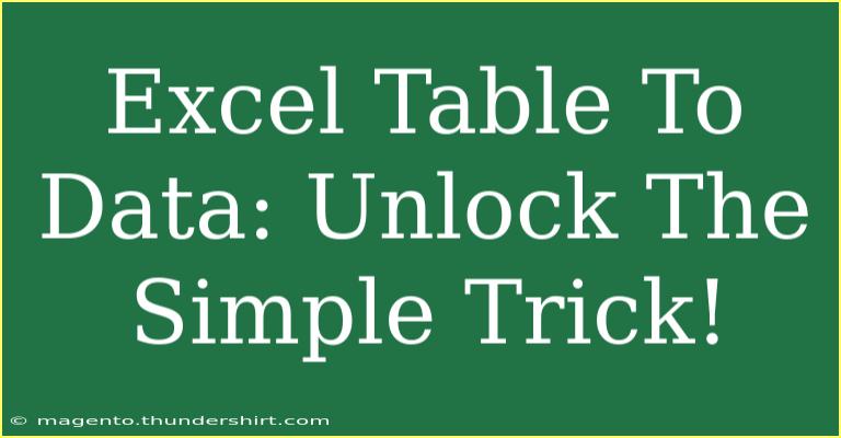 Excel Table To Data: Unlock The Simple Trick!