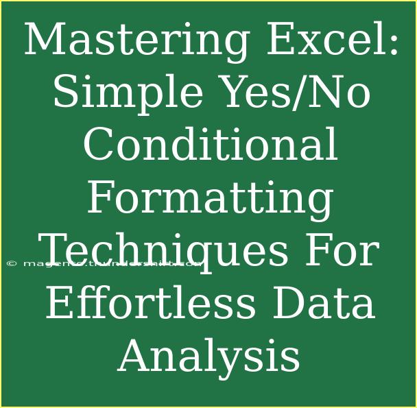 Mastering Excel: Simple Yes/No Conditional Formatting Techniques For Effortless Data Analysis