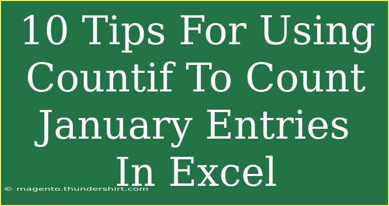 10 Tips For Using Countif To Count January Entries In Excel