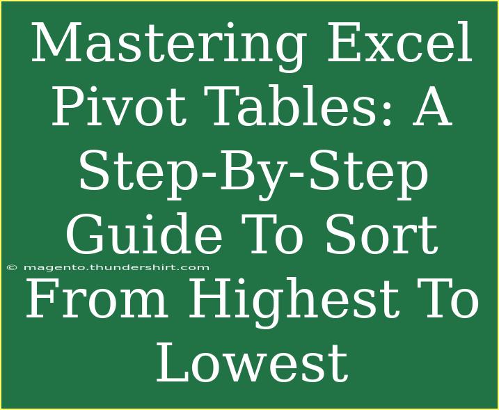 Mastering Excel Pivot Tables: A Step-By-Step Guide To Sort From Highest To Lowest