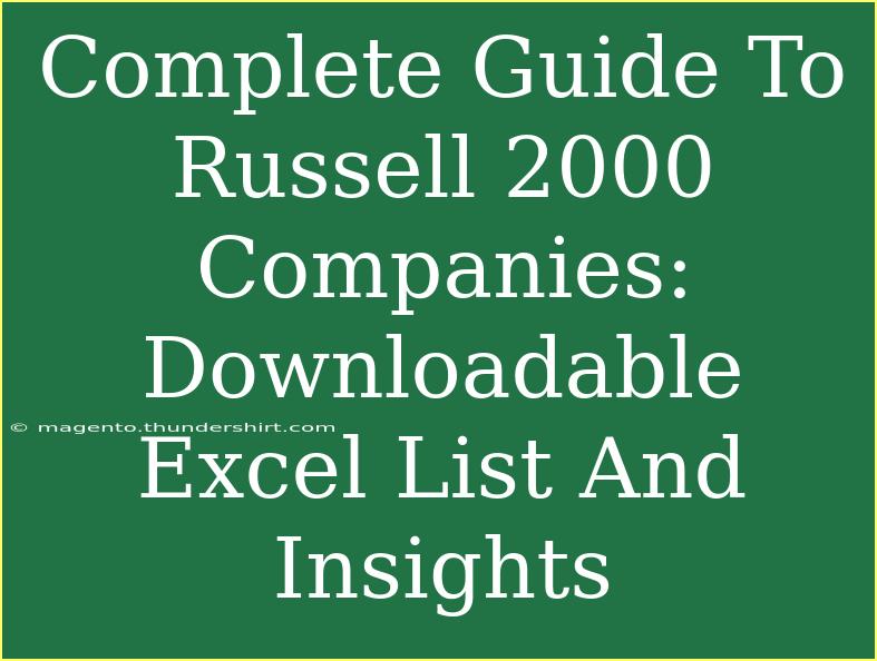 Complete Guide To Russell 2000 Companies: Downloadable Excel List And Insights