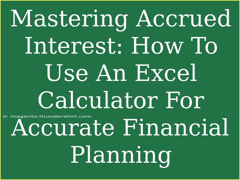 Mastering Accrued Interest: How To Use An Excel Calculator For Accurate Financial Planning