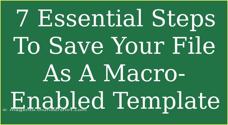 7 Essential Steps To Save Your File As A Macro-Enabled Template