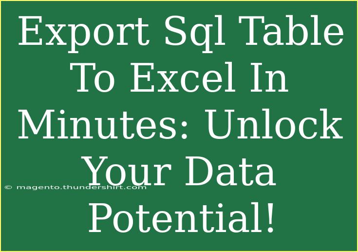 Export Sql Table To Excel In Minutes: Unlock Your Data Potential!