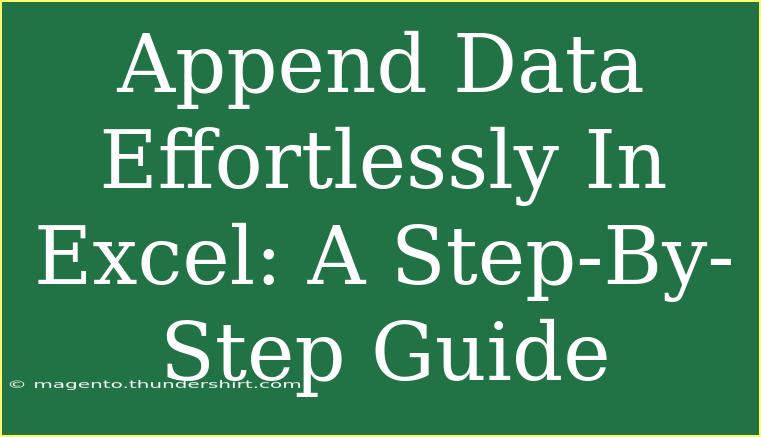 Append Data Effortlessly In Excel: A Step-By-Step Guide