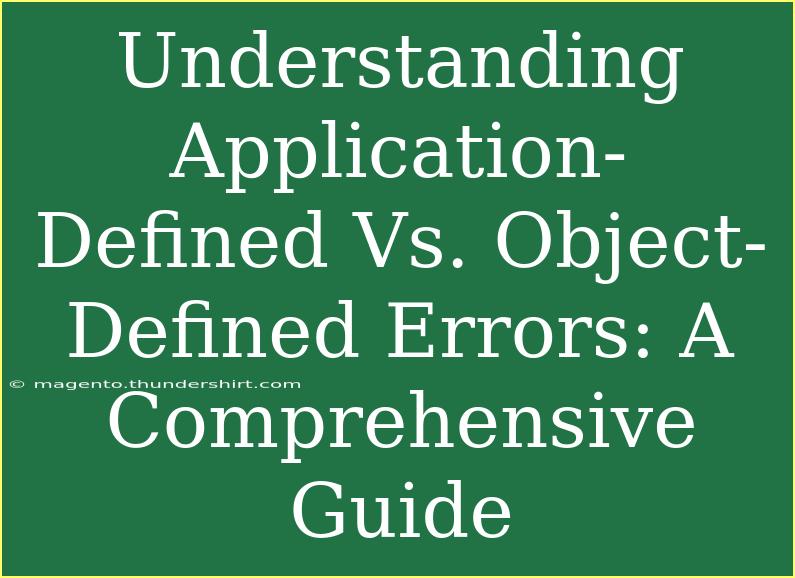 Understanding Application-Defined Vs. Object-Defined Errors: A Comprehensive Guide