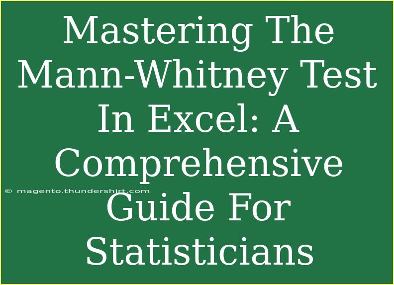 Mastering The Mann-Whitney Test In Excel: A Comprehensive Guide For Statisticians