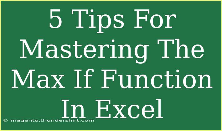 5 Tips For Mastering The Max If Function In Excel